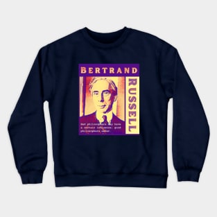 Bertrand Russell quote: Bad philosophers may have a certain influence; Crewneck Sweatshirt